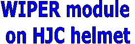 WIPER module 
on HJC helmet